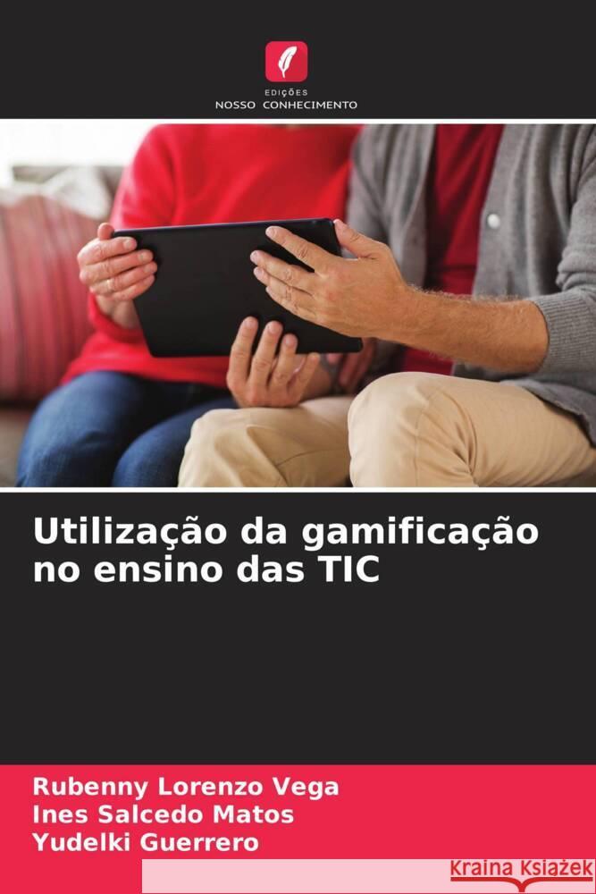 Utiliza??o da gamifica??o no ensino das TIC Rubenny Lorenz Ines Salced Yudelki Guerrero 9786206971856 Edicoes Nosso Conhecimento - książka