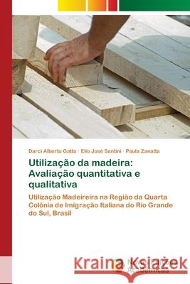 Utilização da madeira: Avaliação quantitativa e qualitativa Gatto, Darci Alberto 9786202041218 Novas Edicioes Academicas - książka