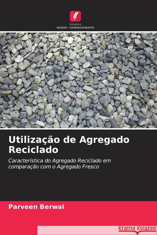 Utilização de Agregado Reciclado Berwal, Parveen 9786204889290 Edições Nosso Conhecimento - książka