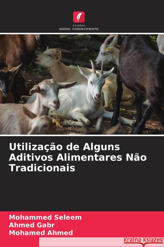 Utilização de Alguns Aditivos Alimentares Não Tradicionais Seleem, Mohammed, Gabr, Ahmed, Ahmed, Mohamed 9786205093467 Edições Nosso Conhecimento - książka