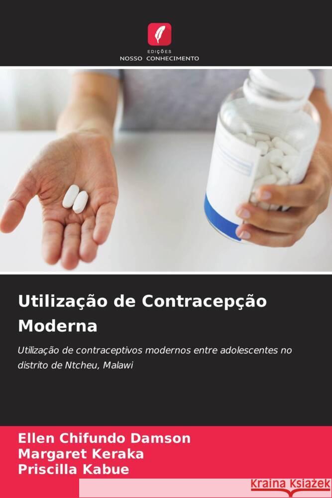 Utilização de Contracepção Moderna Chifundo Damson, Ellen, Keraka, Margaret, Kabue, Priscilla 9786204453545 Edições Nosso Conhecimento - książka