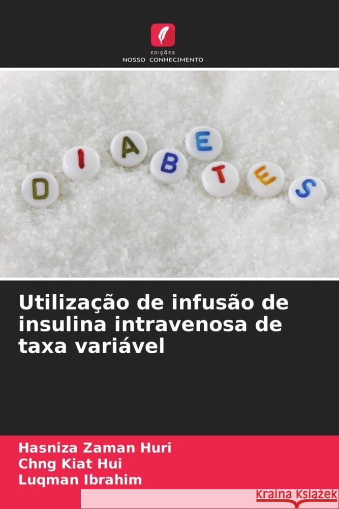 Utiliza??o de infus?o de insulina intravenosa de taxa vari?vel Hasniza Zama Chng Kia Luqman Ibrahim 9786206925903 Edicoes Nosso Conhecimento - książka