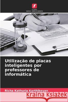 Utilização de placas inteligentes por professores de informática Richa Kathuria Karthikeyan 9786205284360 Edicoes Nosso Conhecimento - książka