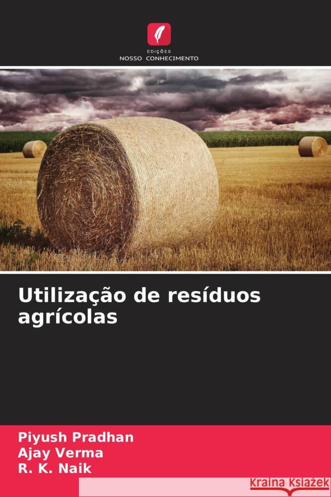 Utiliza??o de res?duos agr?colas Piyush Pradhan Ajay Verma R. K. Naik 9786206903444 Edicoes Nosso Conhecimento - książka