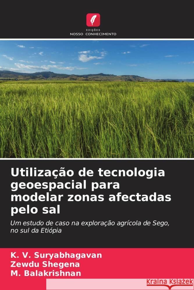 Utilização de tecnologia geoespacial para modelar zonas afectadas pelo sal Suryabhagavan, K. V., Shegena, Zewdu, Balakrishnan, M. 9786208328078 Edições Nosso Conhecimento - książka