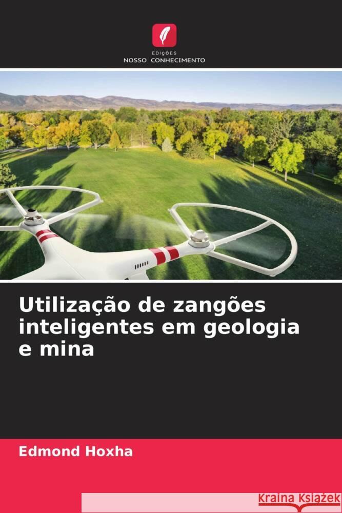 Utilização de zangões inteligentes em geologia e mina Hoxha, Edmond 9786205482773 Edições Nosso Conhecimento - książka