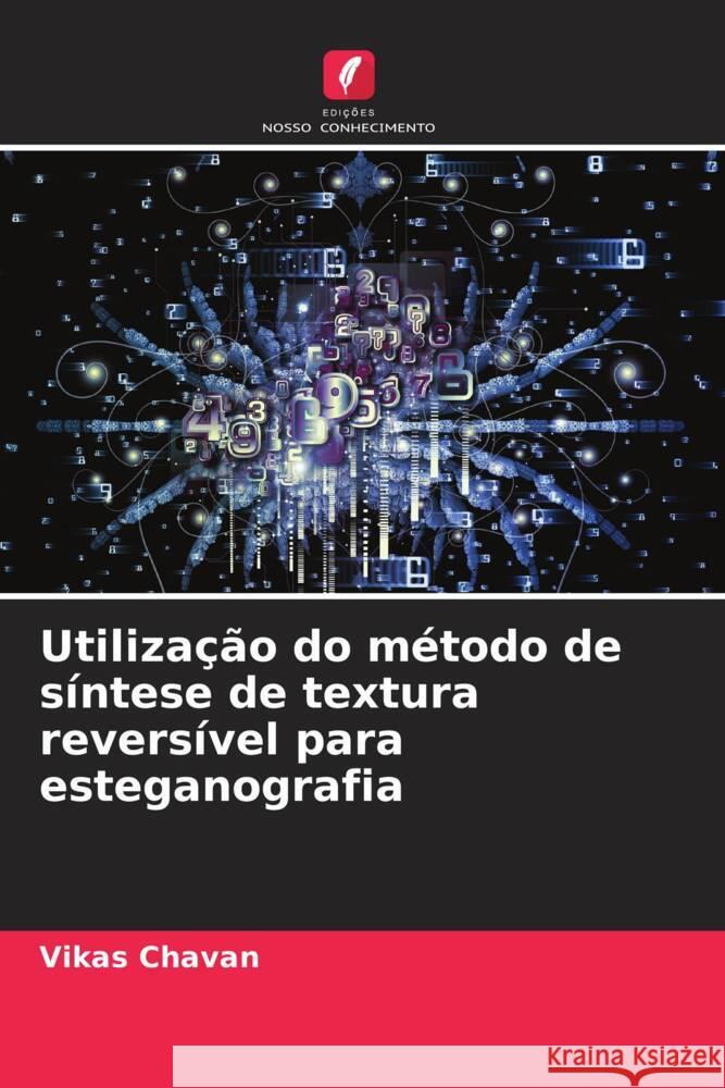 Utilização do método de síntese de textura reversível para esteganografia Chavan, Vikas 9786204781051 Edições Nosso Conhecimento - książka