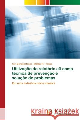 Utilização do relatório a3 como técnica de prevenção e solução de problemas Mendes Roque, Yuri 9786139616183 Novas Edicioes Academicas - książka