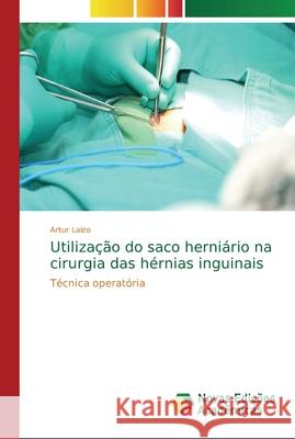 Utilização do saco herniário na cirurgia das hérnias inguinais Laizo, Artur 9786202195140 Novas Edicioes Academicas - książka