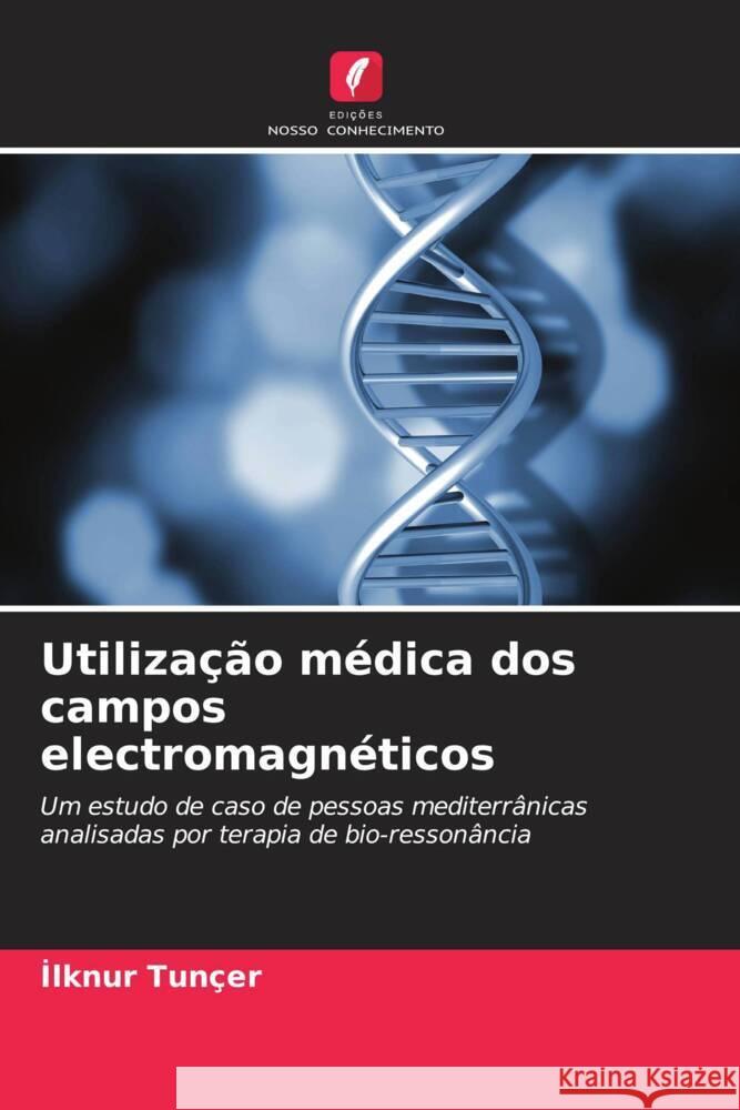 Utiliza??o m?dica dos campos electromagn?ticos İlknur Tun?er 9786208127848 Edicoes Nosso Conhecimento - książka