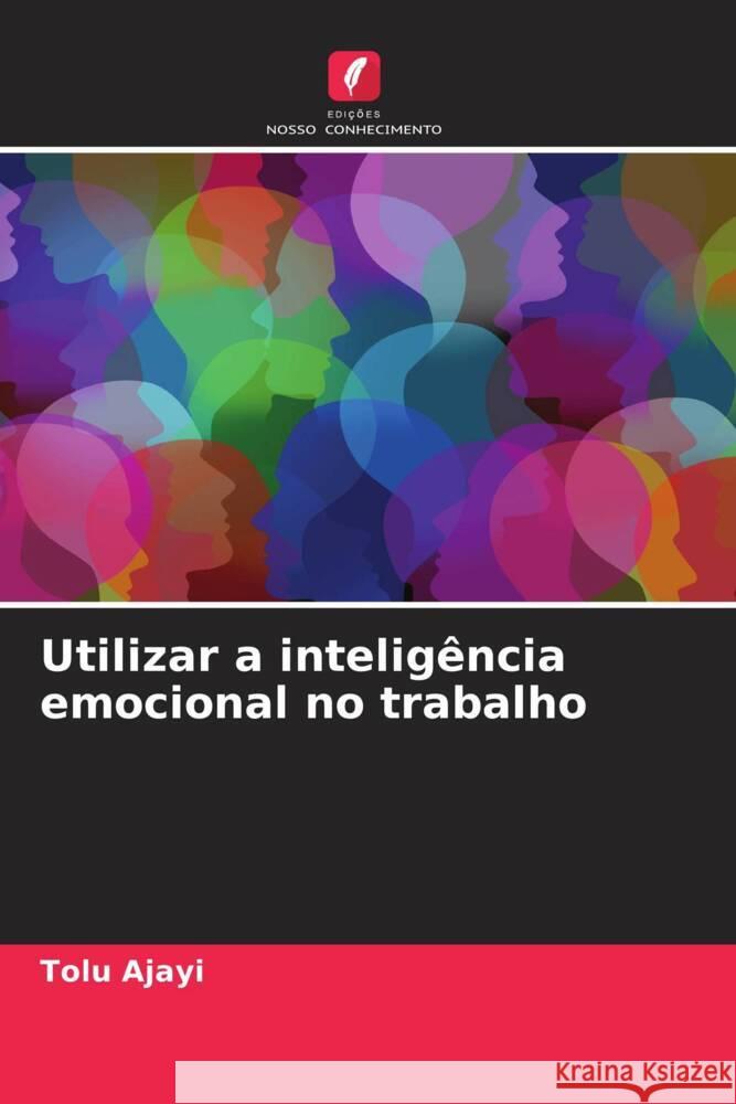 Utilizar a inteligencia emocional no trabalho Tolu Ajayi   9786206128663 Edicoes Nosso Conhecimento - książka