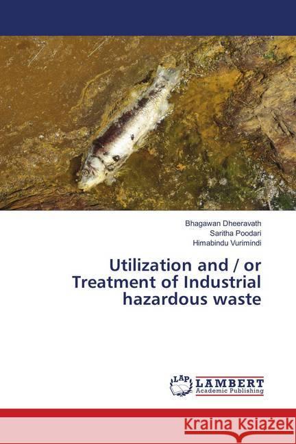 Utilization and / or Treatment of Industrial hazardous waste Dheeravath, Bhagawan; Poodari, Saritha; Vurimindi, Himabindu 9783659901157 LAP Lambert Academic Publishing - książka