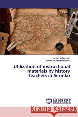 Utilization of instructional materials by history teachers in Sironko Usman Mohammed Ibrahim Abubaka 9786202199032 LAP Lambert Academic Publishing - książka