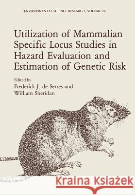 Utilization of Mammalian Specific Locus Studies in Hazard Evaluation and Estimation of Genetic Risk F. J. D 9781461337416 Springer - książka