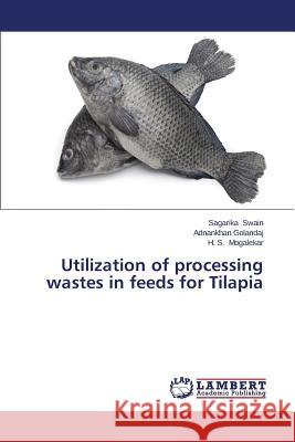 Utilization of processing wastes in feeds for Tilapia Swain Sagarika 9783659681356 LAP Lambert Academic Publishing - książka
