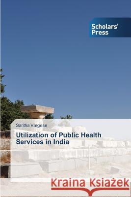 Utilization of Public Health Services in India Vargese Saritha 9783639762327 Scholars' Press - książka