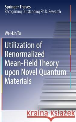 Utilization of Renormalized Mean-Field Theory Upon Novel Quantum Materials Tu, Wei-Lin 9789811378232 Springer - książka