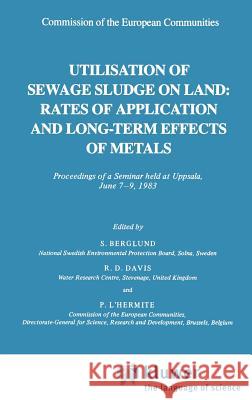 Utilization of Sewage Sludge on Land: Rates of Application and Long-Term Effects of Metals R. D. Davis P. L'Hermite S. Berglund 9789027717016 Springer - książka