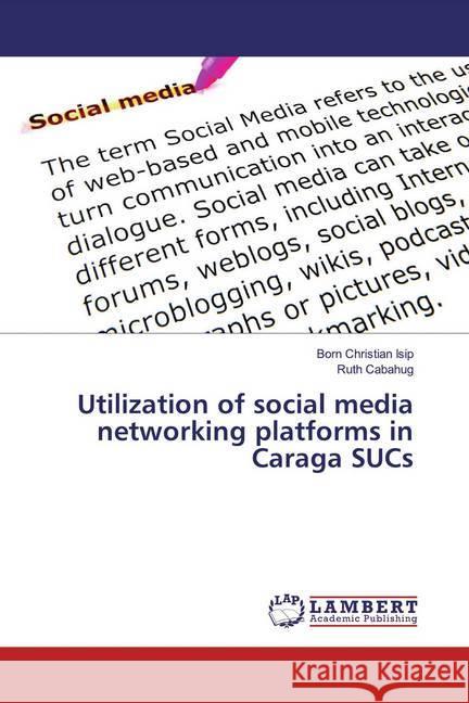 Utilization of social media networking platforms in Caraga SUCs Isip, Born Christian; Cabahug, Ruth 9786139456055 LAP Lambert Academic Publishing - książka