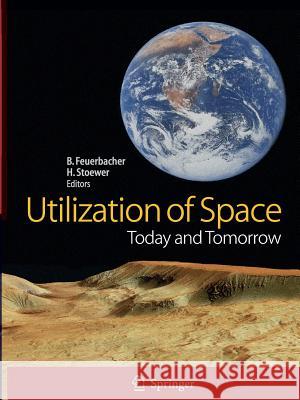 Utilization of Space: Today and Tomorrow Feuerbacher, Berndt 9783642064371 Not Avail - książka