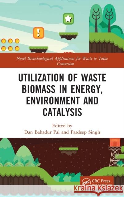 Utilization of Waste Biomass in Energy, Environment and Catalysis Dan Bahadur Pal Pardeep Singh 9781032051628 CRC Press - książka