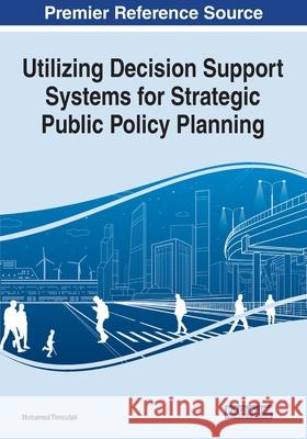 Utilizing Decision Support Systems for Strategic Public Policy Planning Mohamed Timoulali 9781799819172 IGI Global - książka