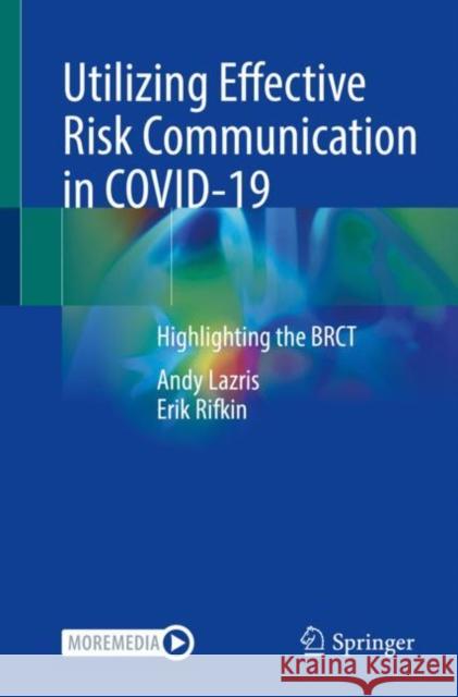 Utilizing Effective Risk Communication in Covid-19: Highlighting the Brct Andy Lazris Erik Rifkin 9783030745202 Springer - książka