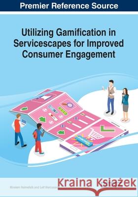 Utilizing Gamification in Servicescapes for Improved Consumer Engagement Miralem Helmefalk Leif Marcusson  9781799819714 Business Science Reference - książka