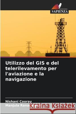 Utilizzo del GIS e del telerilevamento per l'aviazione e la navigazione Cooray, Nishani, Ranagalage, Manjula 9786209089169 Edizioni Sapienza - książka