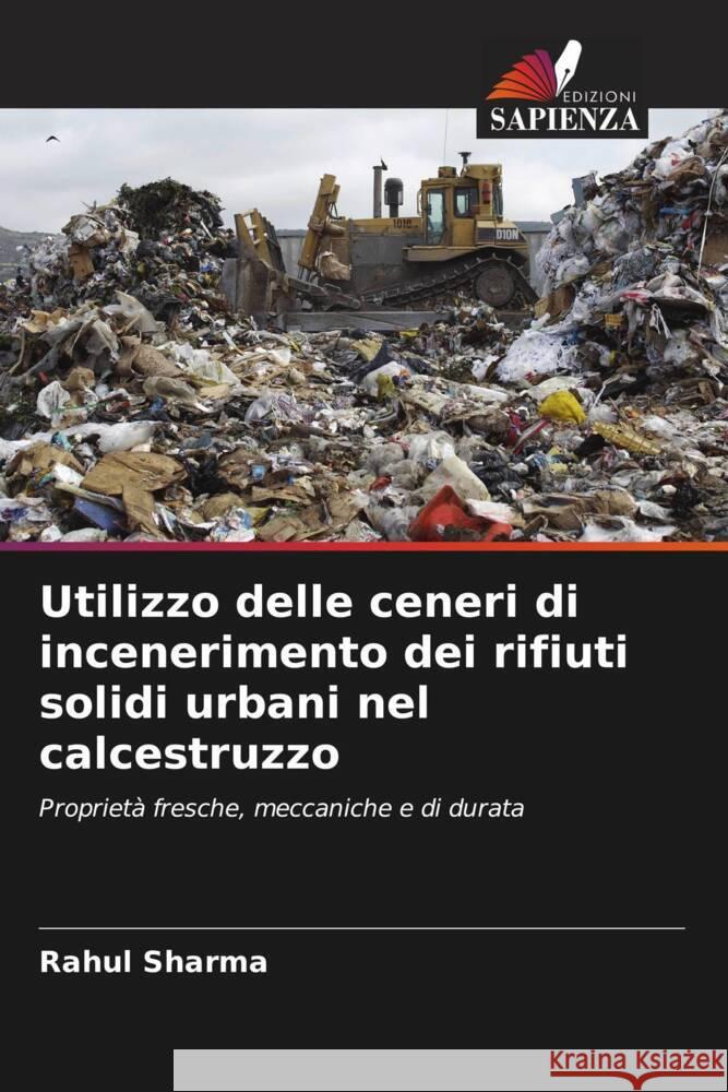 Utilizzo delle ceneri di incenerimento dei rifiuti solidi urbani nel calcestruzzo Rahul Sharma Rizwan A. Khan 9786204789927 Edizioni Sapienza - książka