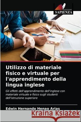 Utilizzo di materiale fisico e virtuale per l'apprendimento della lingua inglese Edwin Hernando Henao Arias 9786203251265 Edizioni Sapienza - książka