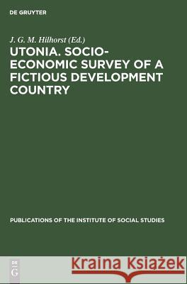 Utonia. Socio-Economic Survey of a Fictious Development Country Jozef Gijsbertus Maria Hilhorst 9783111271156 Walter de Gruyter - książka