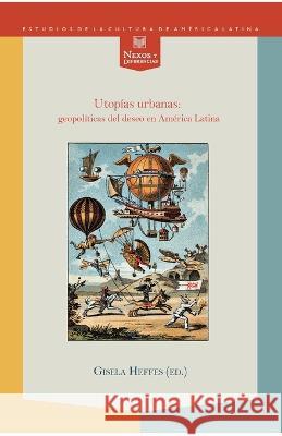 Utop?as urbanas: geopol?ticas del deseo en Am?rica Latina Gisela Heffes 9788484897149 Iberoamericana - książka