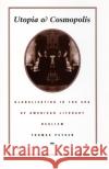 Utopia and Cosmopolis: Globalization in the Era of American Literary Realism Peyser, Thomas 9780822322306 Duke University Press