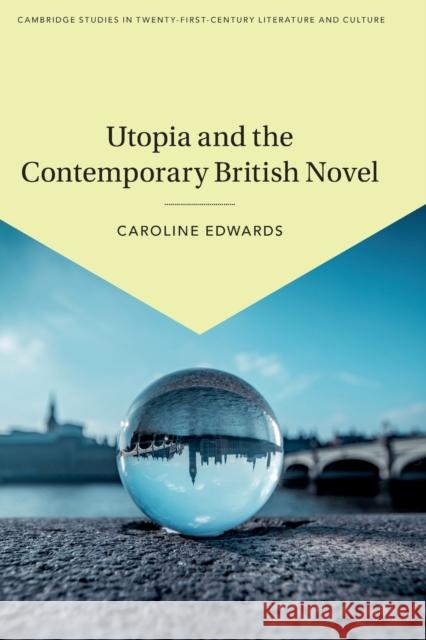 Utopia and the Contemporary British Novel Caroline Edwards (Birkbeck College, University of London) 9781108712392 Cambridge University Press - książka