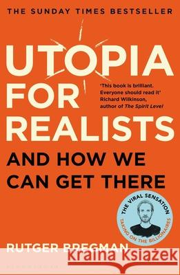 Utopia for Realists: And How We Can Get There Bregman, Rutger 9781408893210 Bloomsbury Publishing PLC - książka