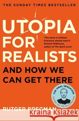 Utopia for Realists: And How We Can Get There – from the presenter of the 2025 BBC ‘Moral Revolution’ Reith lectures Rutger Bregman 9781408893210 Bloomsbury Publishing PLC - książka