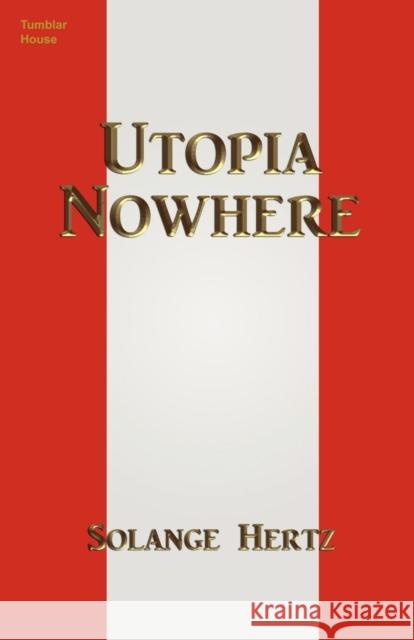 Utopia Nowhere Solange Hertz 9780984236596 Tumblar House - książka
