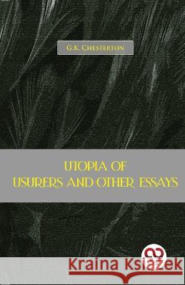 Utopia Of Usurers And Other Essays G. K. Chesterton 9789357484015 Double 9 Booksllp - książka