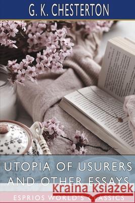 Utopia of Usurers and Other Essays (Esprios Classics) G K Chesterton 9798211832145 Blurb - książka