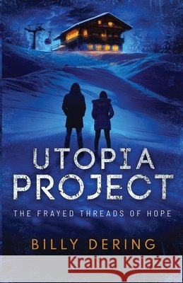 Utopia Project- The Frayed Threads of Hope Billy Dering 9781735492933 Pinewald Press - książka