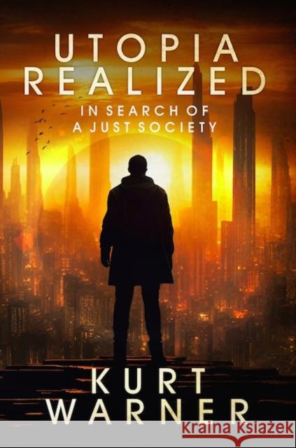 Utopia Realized: In Search of A Just Society Kurt Warner 9781915406453 Eyewear Publishing - książka