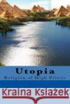 Utopia: Religion of High Priests Travis Wayne Goodsell 9781536855845 Createspace Independent Publishing Platform