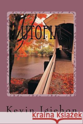 Utopia: The Perfect Place Kevin Kaolin Igiehon 9781523280636 Createspace Independent Publishing Platform - książka