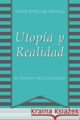 Utopia y Realidad: El Fracaso del Socialismo David Esteller Ortega 9781977257758 Outskirts Press - książka