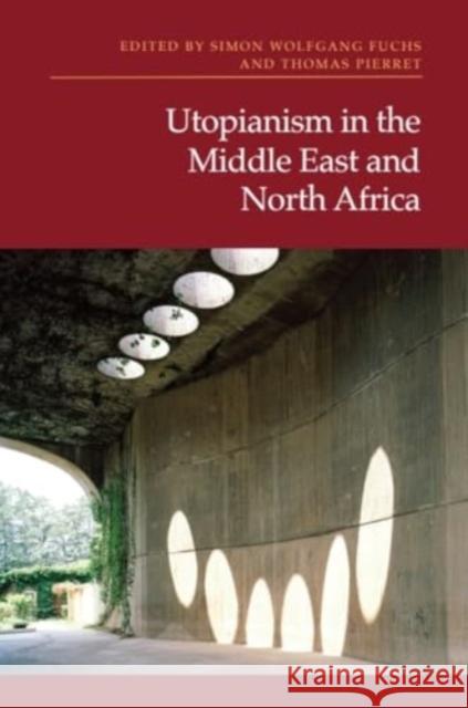 Utopianism in the Middle East and North Africa Simon Wolfgang Fuchs Thomas Pierret 9781399537735 Edinburgh University Press - książka