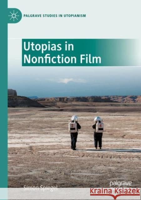 Utopias in Nonfiction Film Simon Spiegel 9783030798253 Palgrave MacMillan - książka