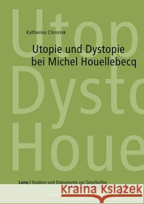 Utopie Und Dystopie Bei Michel Houellebecq: Komparatistische Studien Von Tschilschke, Christian 9783631614471 Lang, Peter, Gmbh, Internationaler Verlag Der - książka