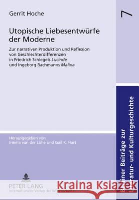 Utopische Liebesentwuerfe Der Moderne: Zur Narrativen Produktion Und Reflexion Von Geschlechterdifferenzen in Friedrich Schlegels «Lucinde» Und Ingebo Von Der Lühe, Irmela 9783631595343 Lang, Peter, Gmbh, Internationaler Verlag Der - książka