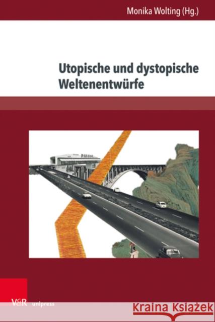 Utopische Und Dystopische Weltenentwurfe Monika Wolting Bjorn Hayer Stefan Matuschek 9783847114178 V&R Unipress - książka